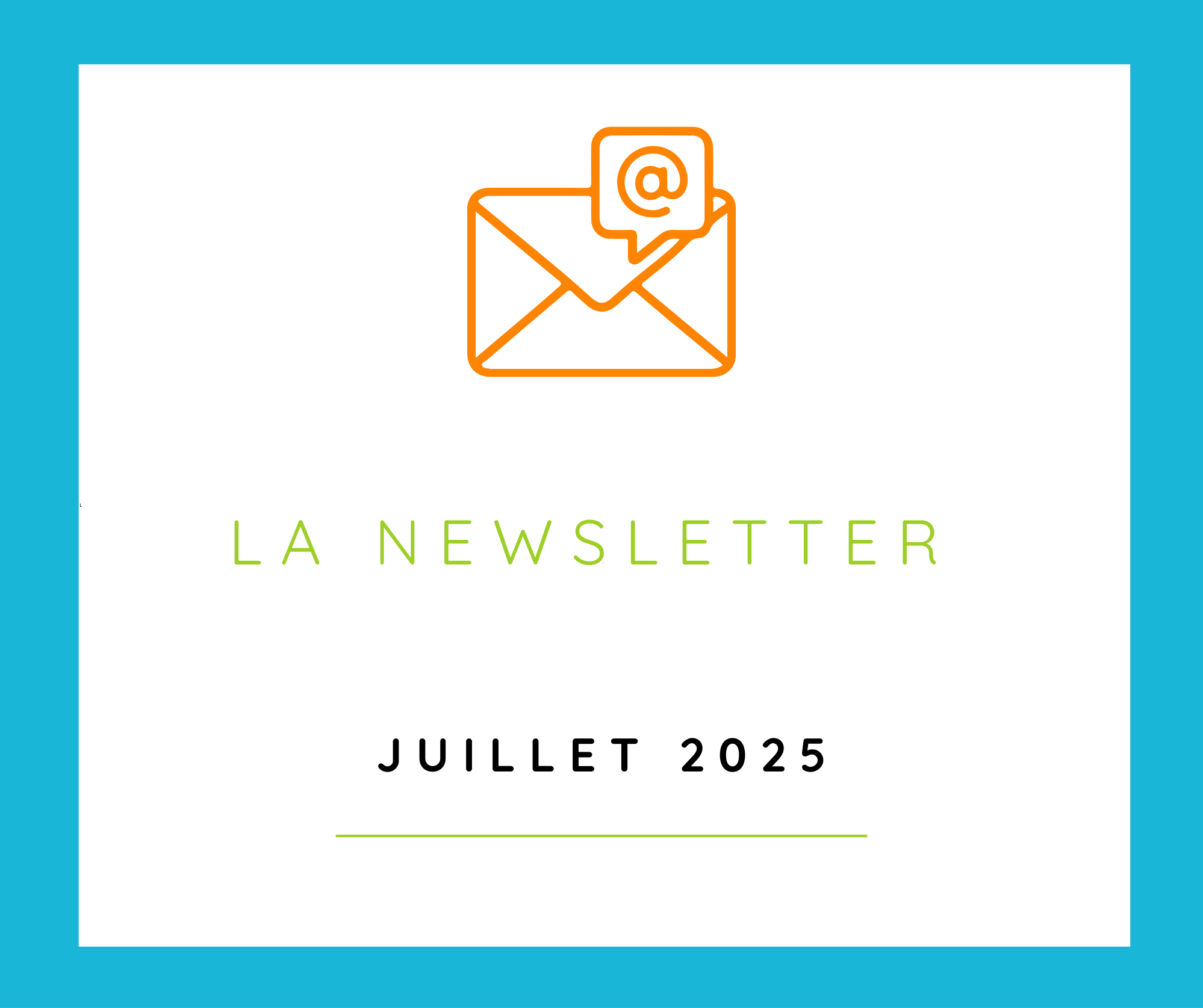 Lire la suite à propos de l’article Newsletter Juillet 2025